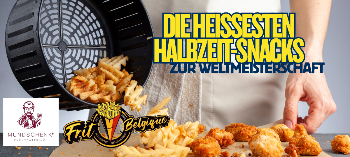 Die heißesten Halbzeit-Snacks mit Munschenk Event Catering